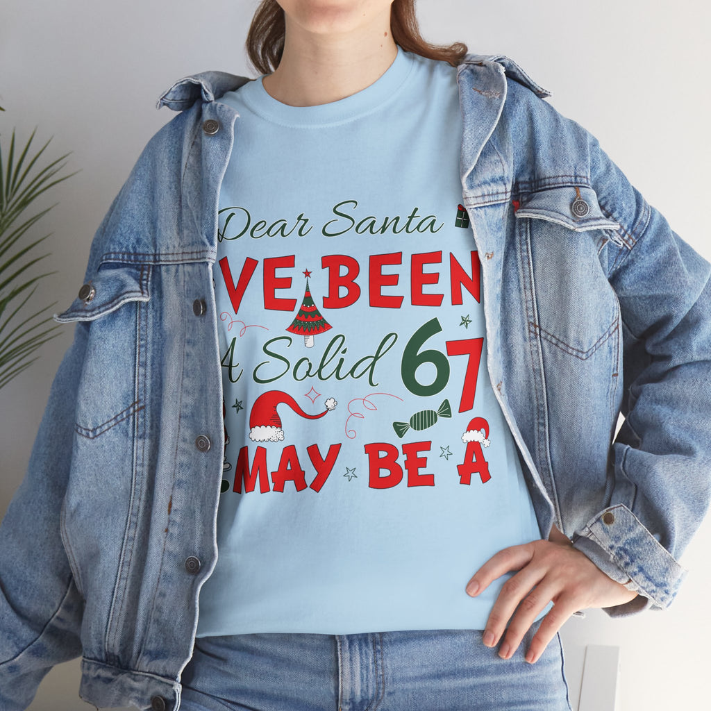 Funny Christmas “Dear Santa, I’ve Been A Solid 67, Maybe A” Unisex Cotton Tee