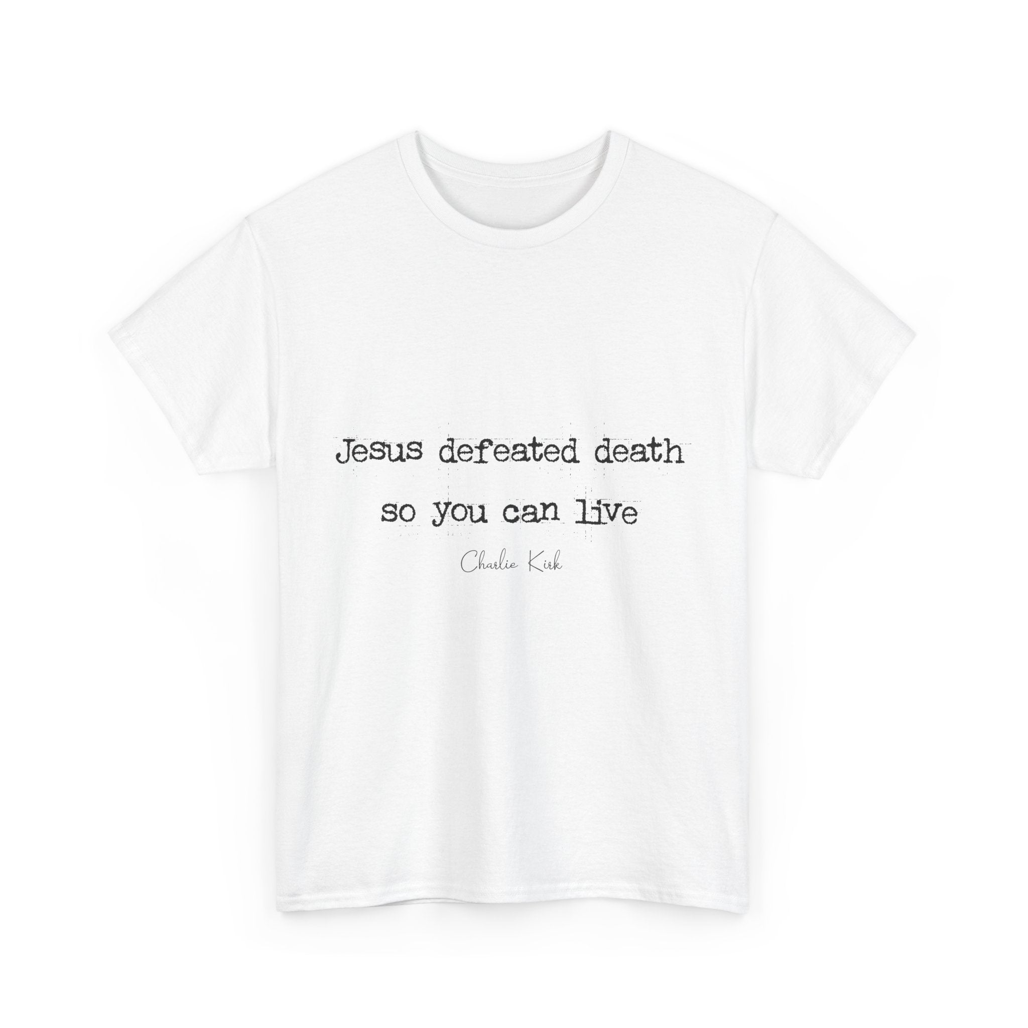 Jesus Defeated Death Tee — Christian Quote Shirt (Charlie Kirk). Unisex Cotton Tee