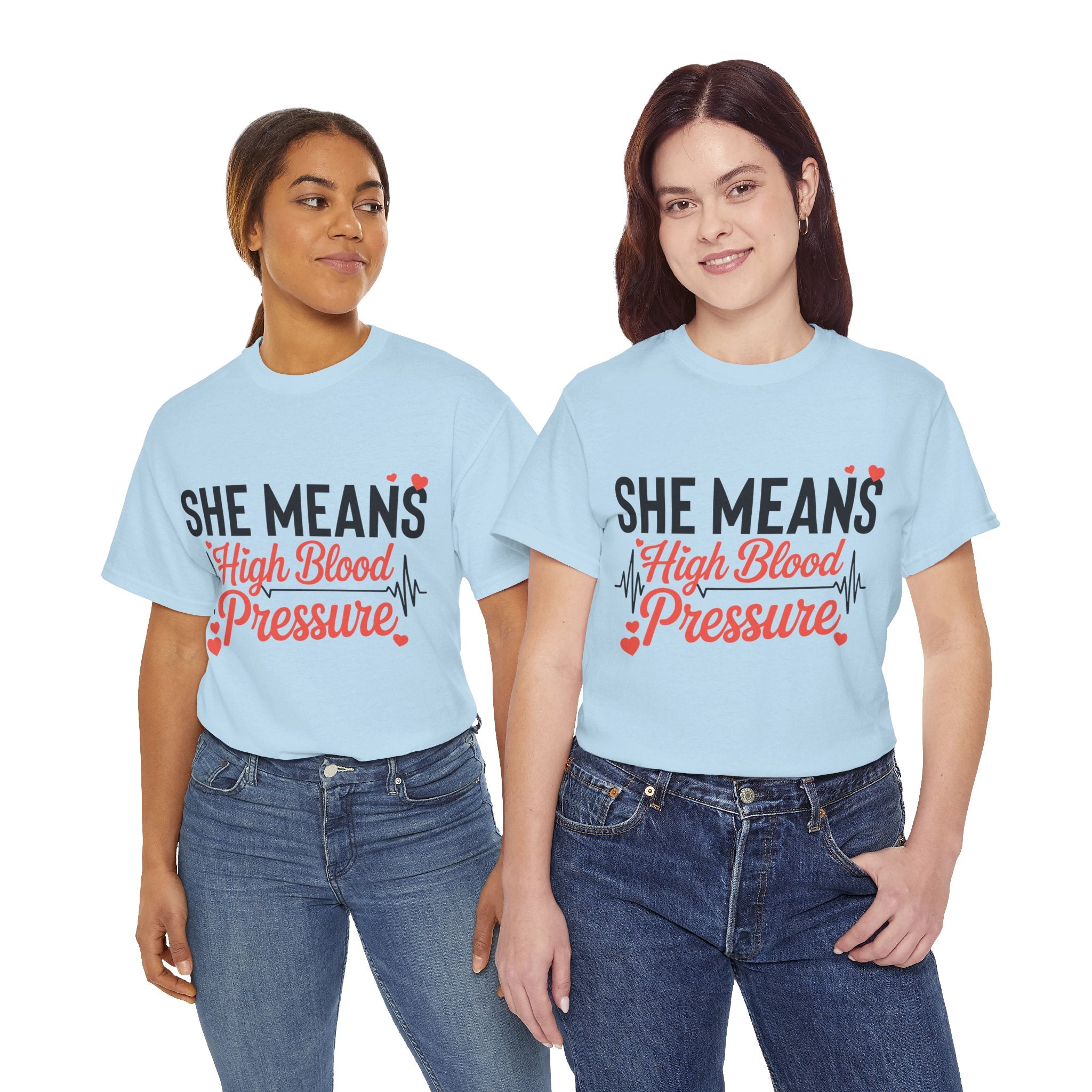 Funny Valentine T‑Shirt — “She Means High Blood Pressure” Heartbeat Unisex Cotton Tee