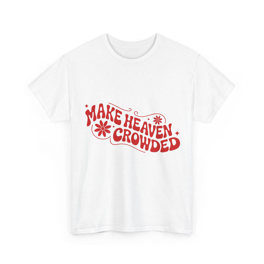 Make Heaven Crowded Retro Floral Christian Unisex Cotton T-Shirt
