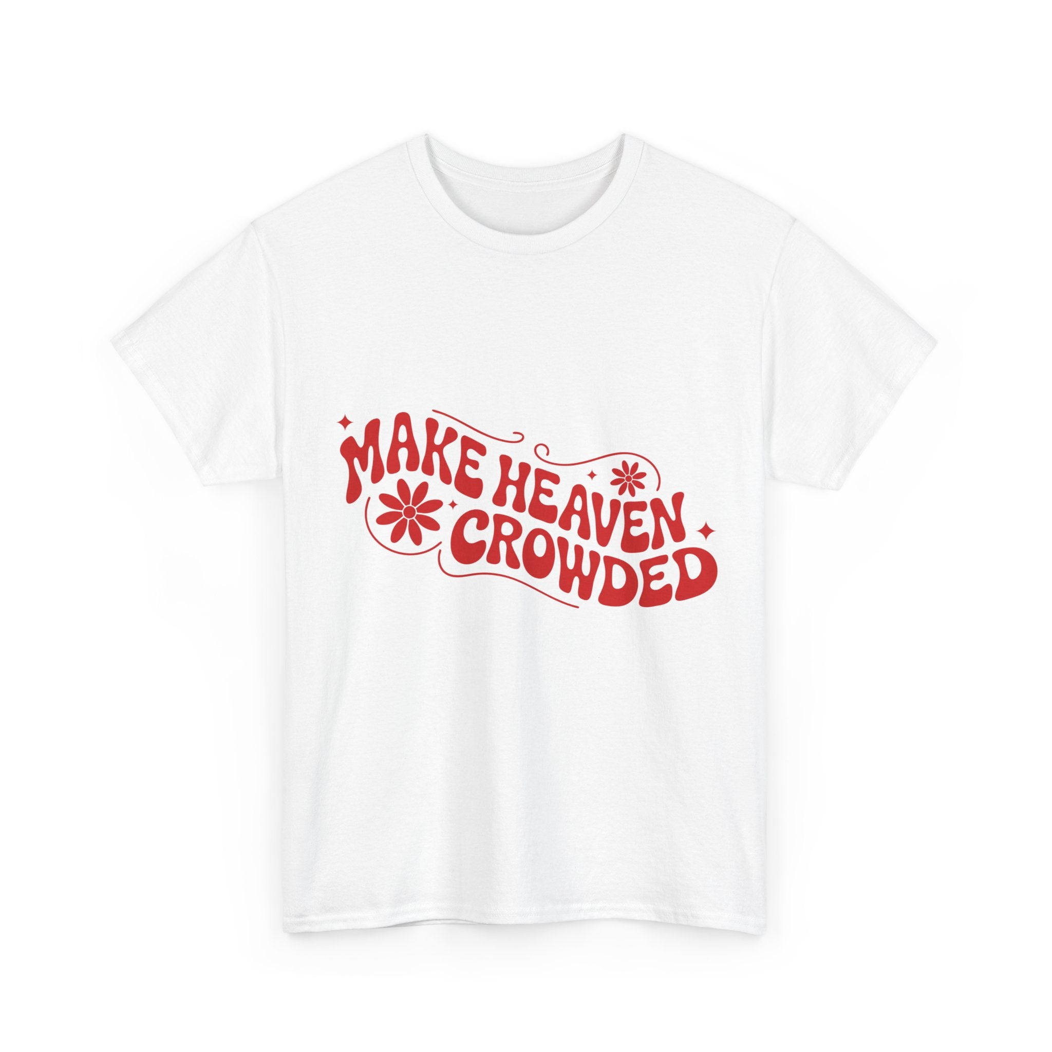 Make Heaven Crowded Retro Floral Christian Unisex Cotton T-Shirt