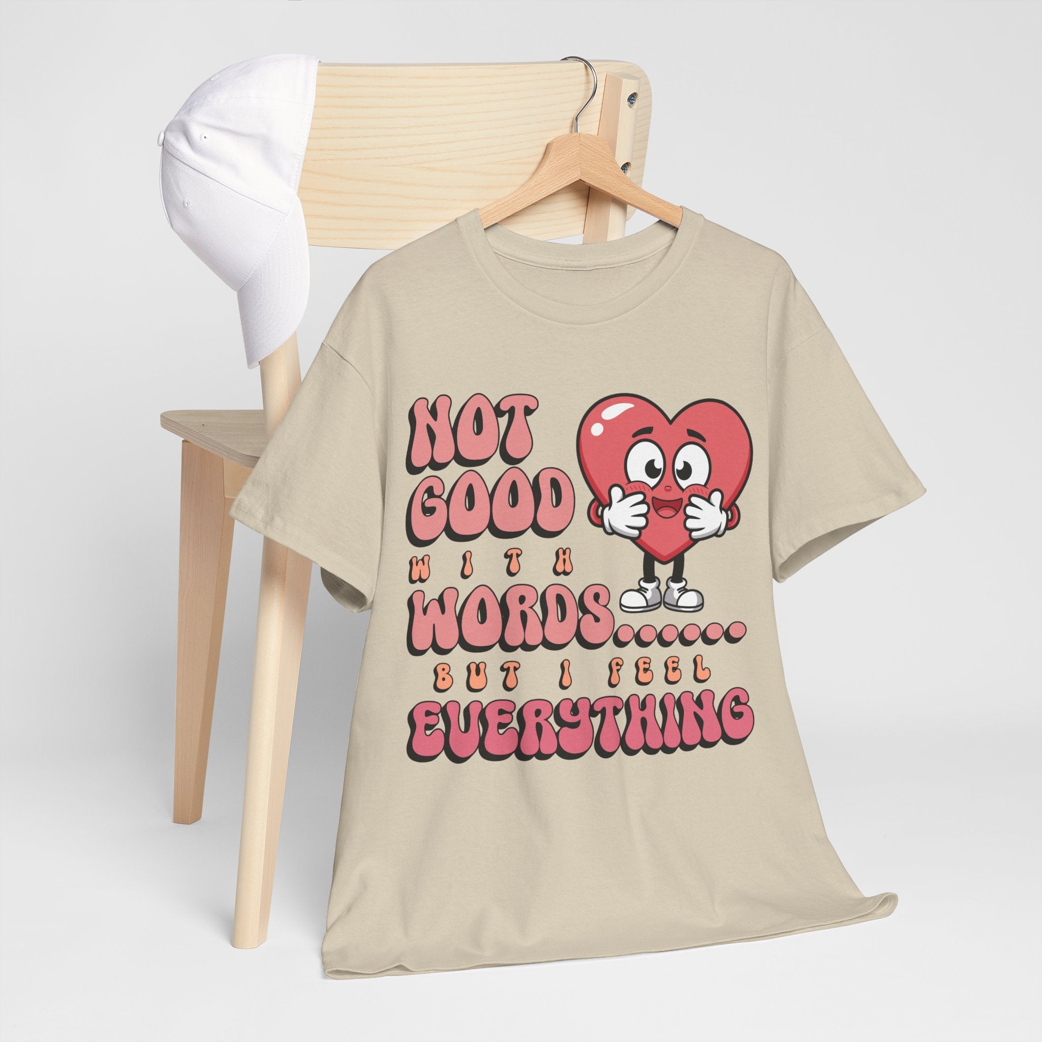 Emotion Tee - Not Good with Words but I feel Everything Unisex