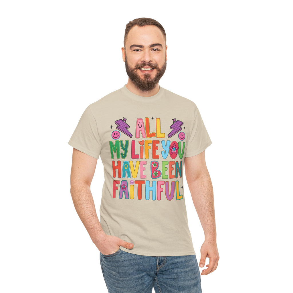 All My Life You Have Been Faithful Retro Christian Unisex Cotton T-Shirt
