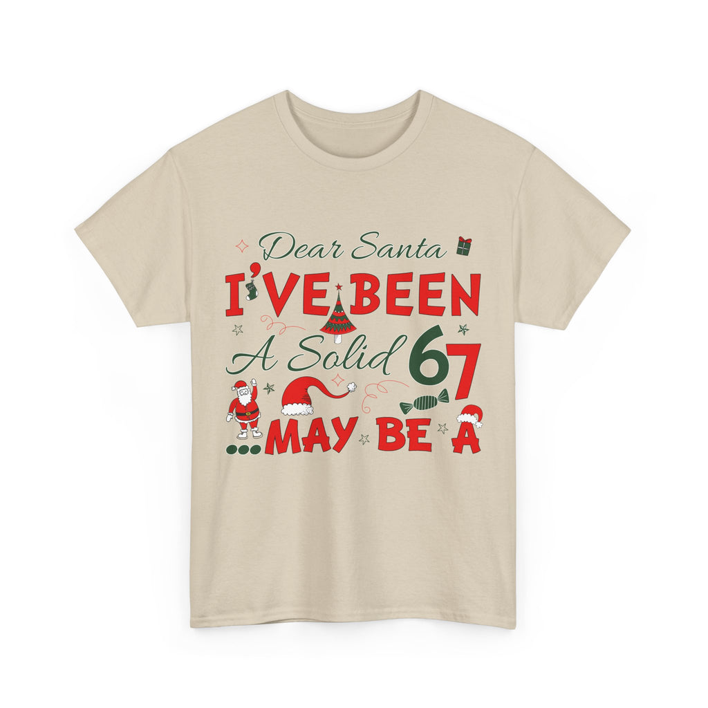 Funny Christmas “Dear Santa, I’ve Been A Solid 67, Maybe A” Unisex Cotton Tee