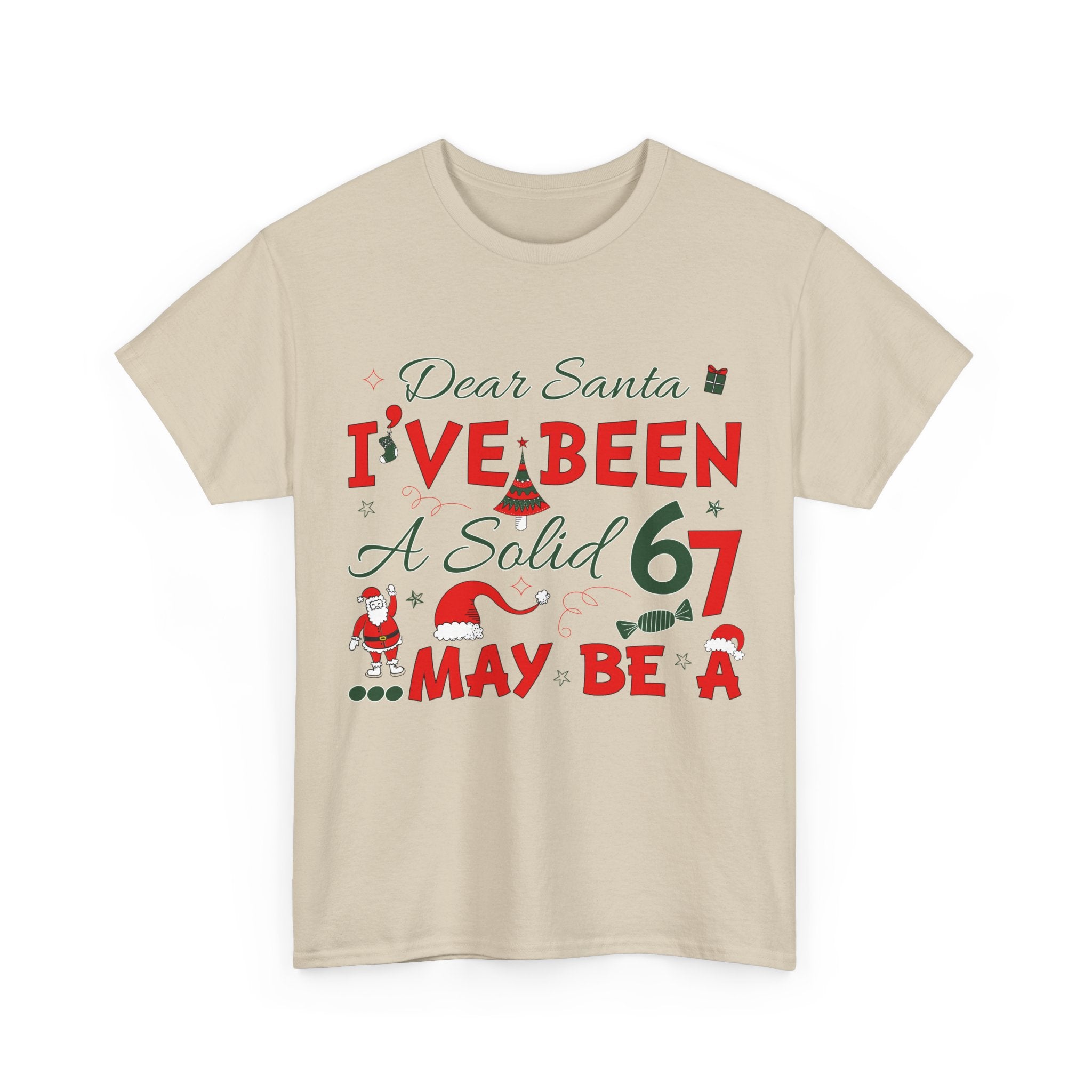 Funny Christmas “Dear Santa, I’ve Been A Solid 67, Maybe A” Unisex Cotton Tee