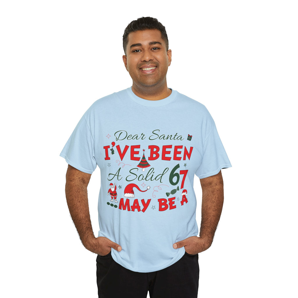 Funny Christmas “Dear Santa, I’ve Been A Solid 67, Maybe A” Unisex Cotton Tee