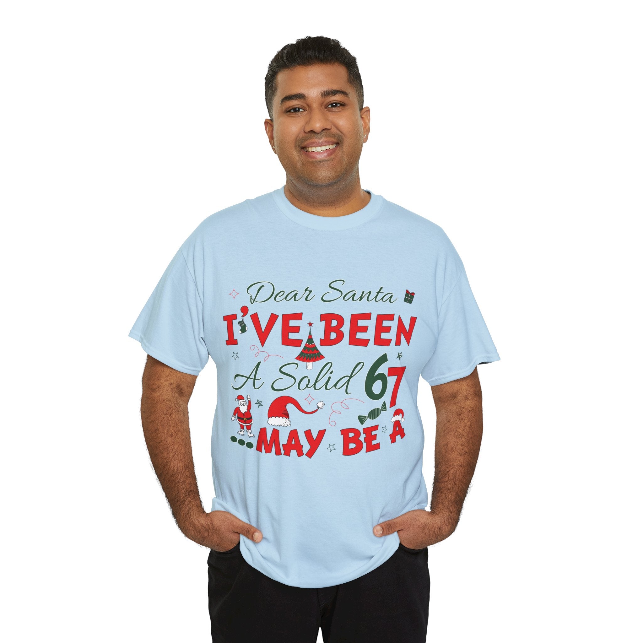 Funny Christmas “Dear Santa, I’ve Been A Solid 67, Maybe A” Unisex Cotton Tee