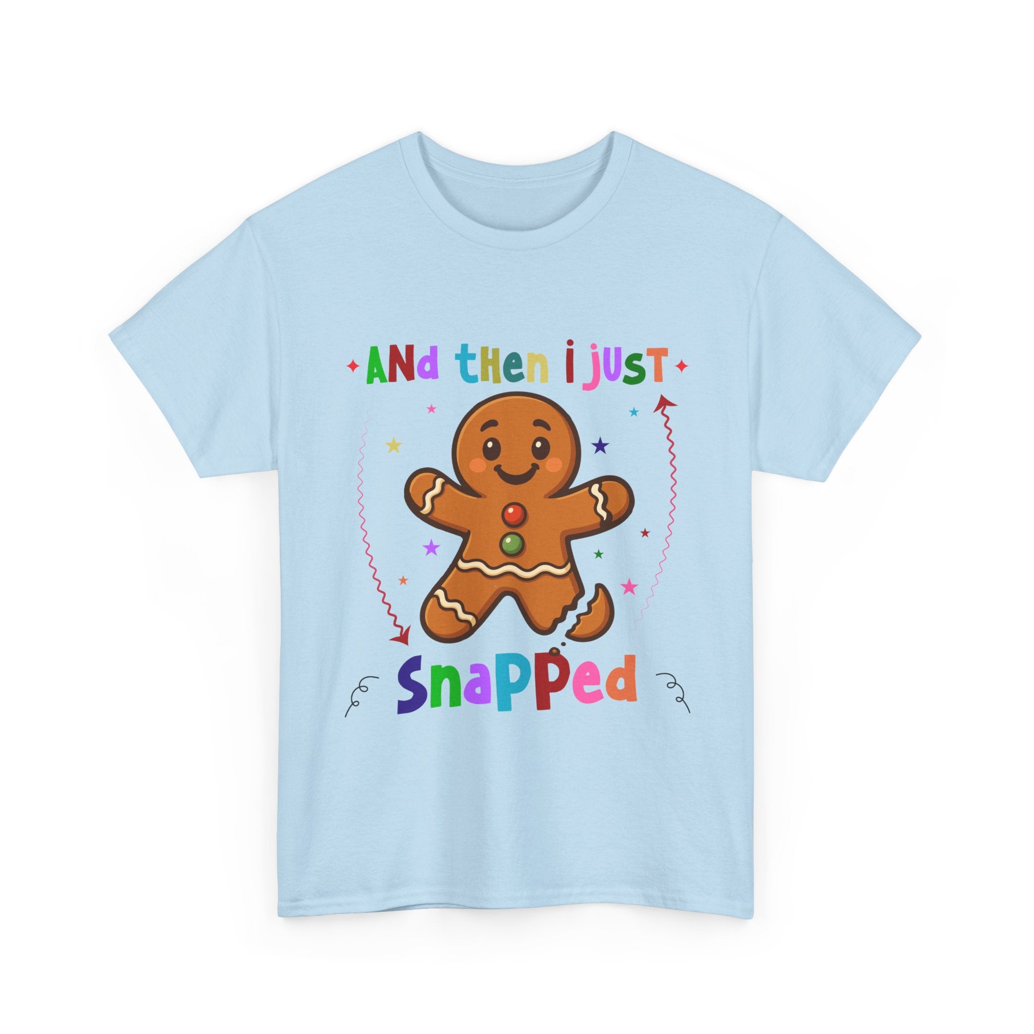 Gingerbread 'And Then I Just Snapped' Unisex Cotton T-Shirt