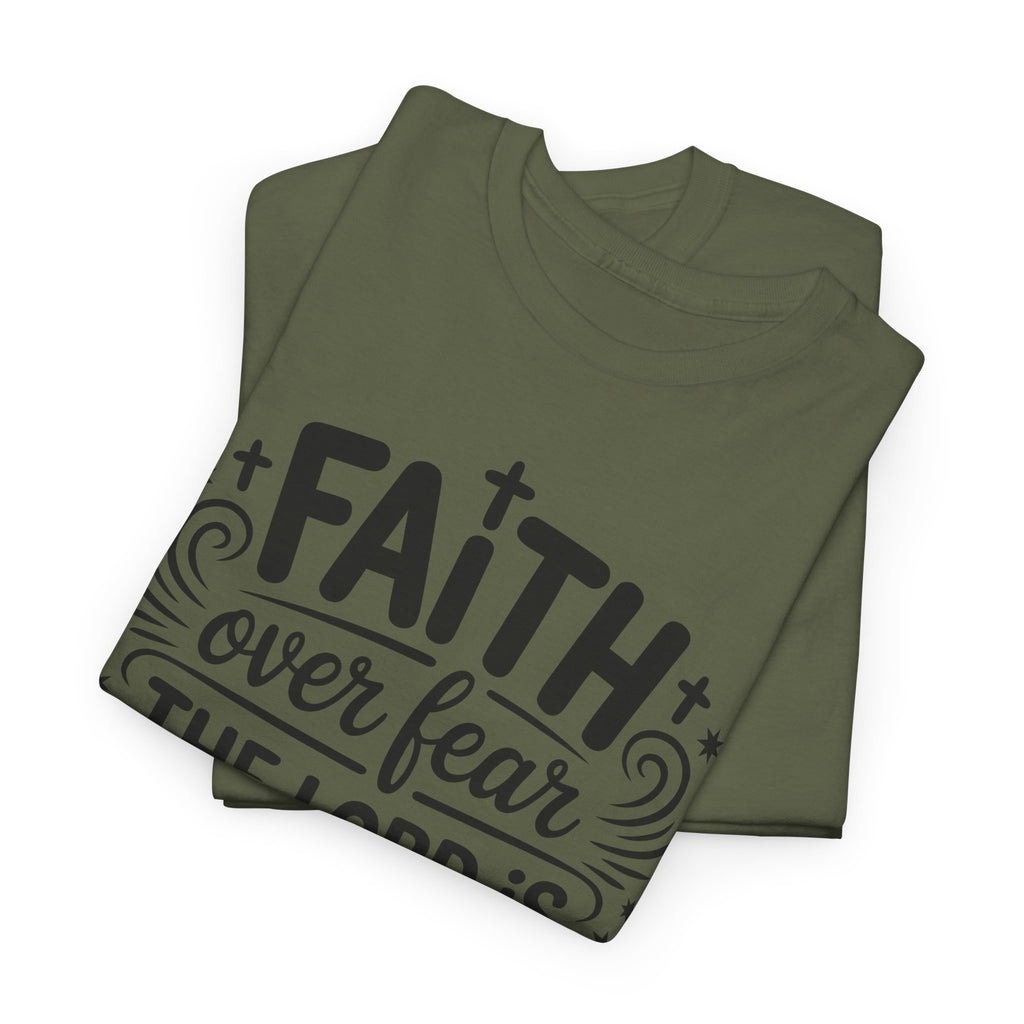 Faith Over Fear T-Shirt — "The Lord Is On My Side, I Will Not Fear" Christian Unisex Cotton Tee