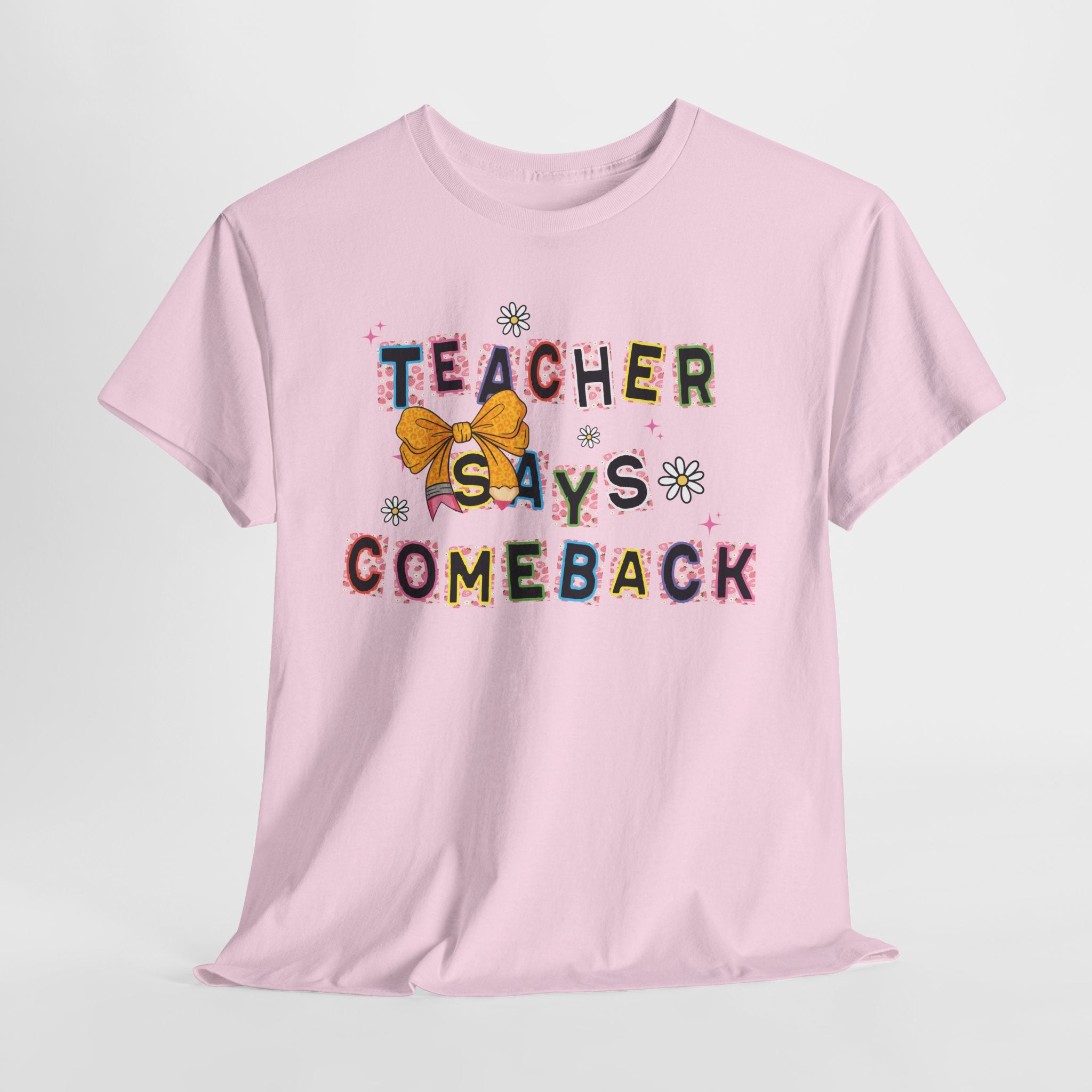 Teacher Says Comeback Unisex Tee