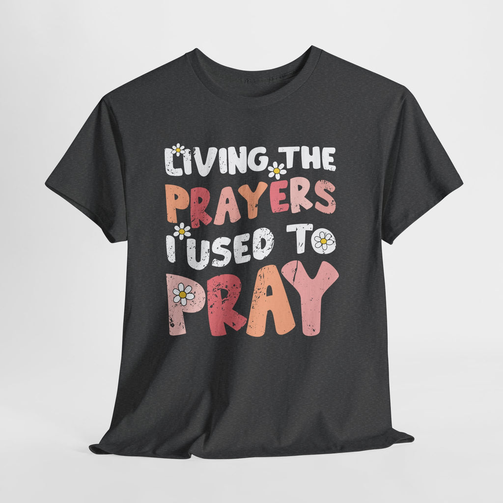 “Living the Prayers I Used to Pray” Daisy Unisex Cotton T-Shirt