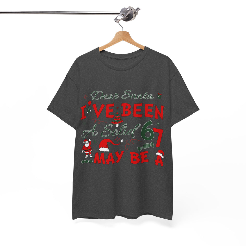 Funny Christmas “Dear Santa, I’ve Been A Solid 67, Maybe A” Unisex Cotton Tee