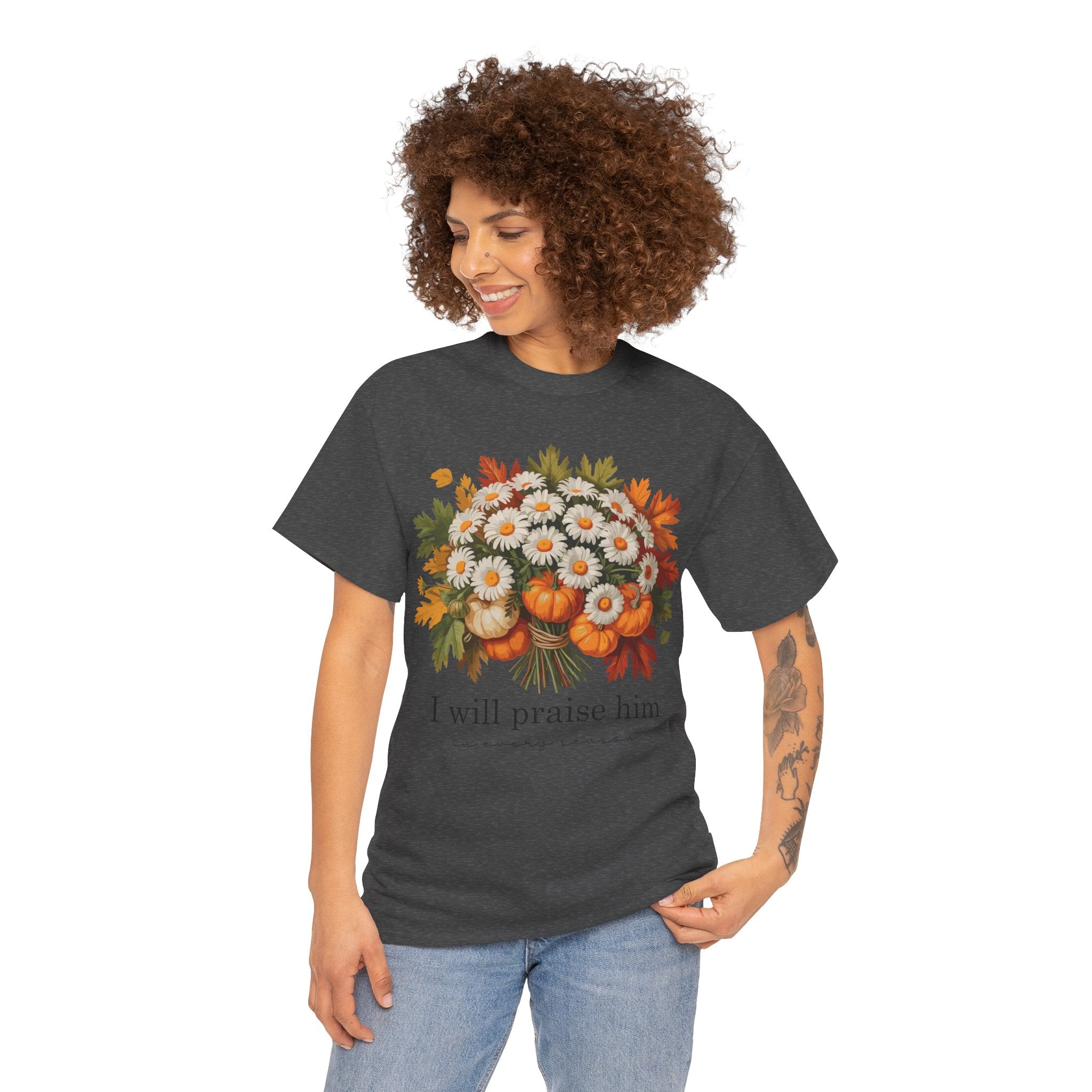 I Will Praise Him In Every Season Fall Floral Unisex Cotton Tee