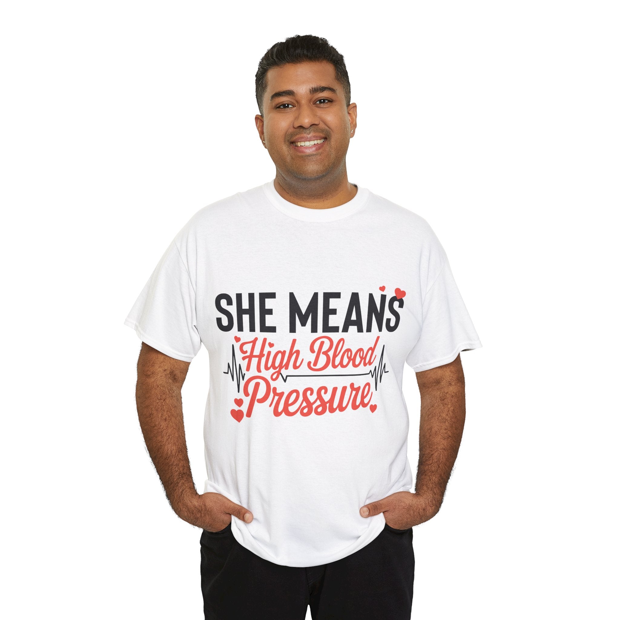 Funny Valentine T‑Shirt — “She Means High Blood Pressure” Heartbeat Unisex Cotton Tee