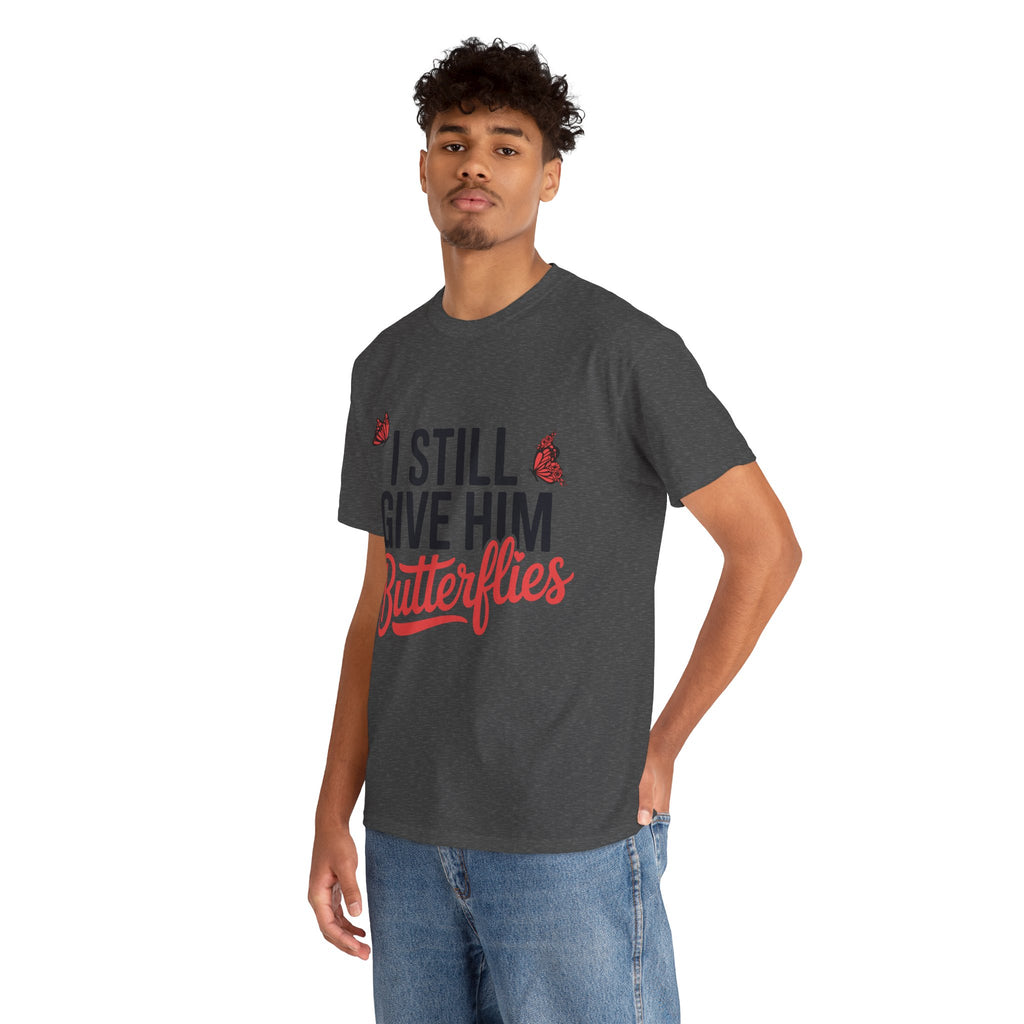 I Still Give Him Butterflies T-Shirt — Romantic Floral Butterfly Unisex Cotton Tee