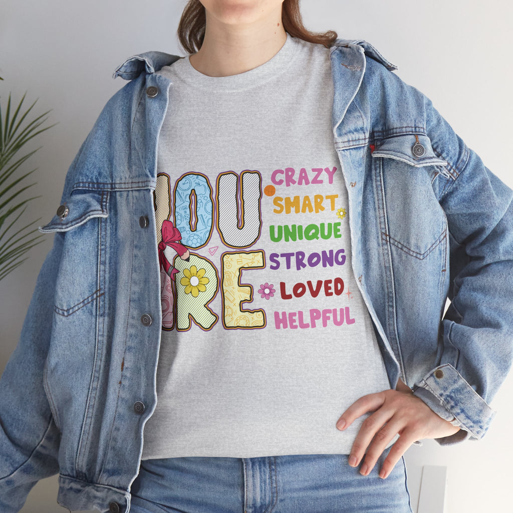 Empowering Quote Unisex Tee - Crazy, Smart, Unique, Strong, Loved, Helpful