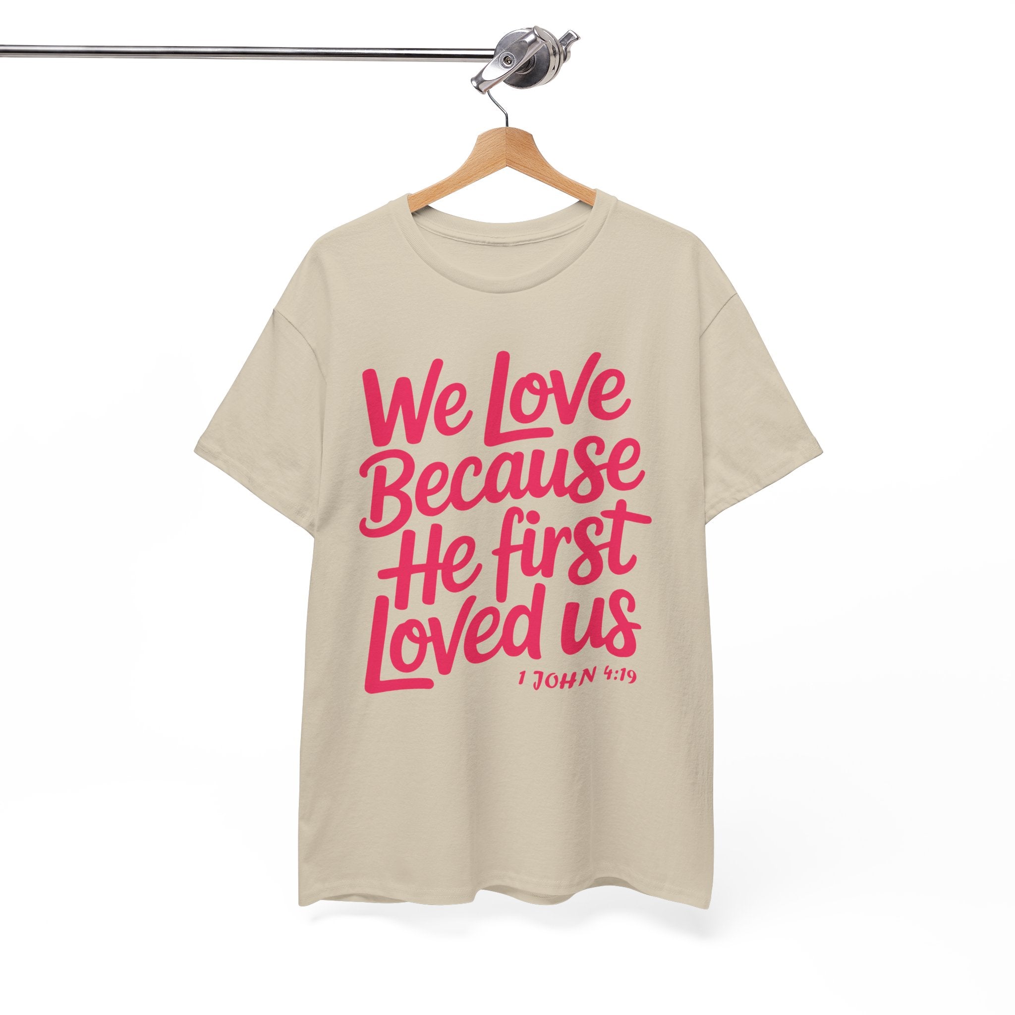 We Love Because He First Loved Us - 1 John 4:19 Unisex Cotton Tee