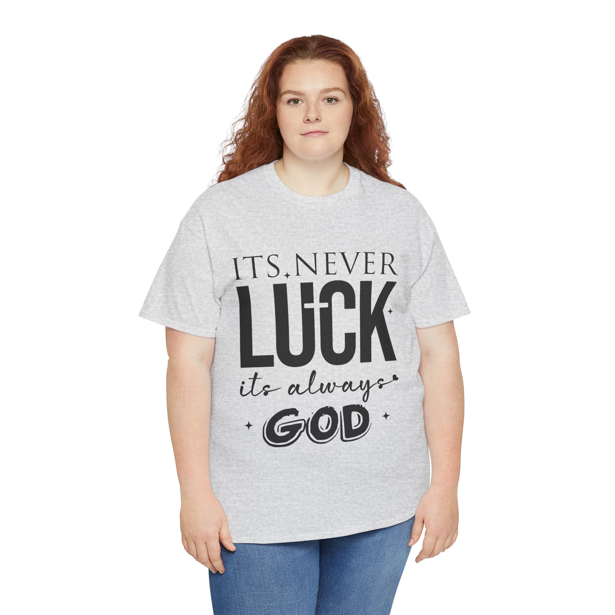 It's Never Luck, It's Always God Tee — Inspirational Christian Unisex Cotton T-Shirt