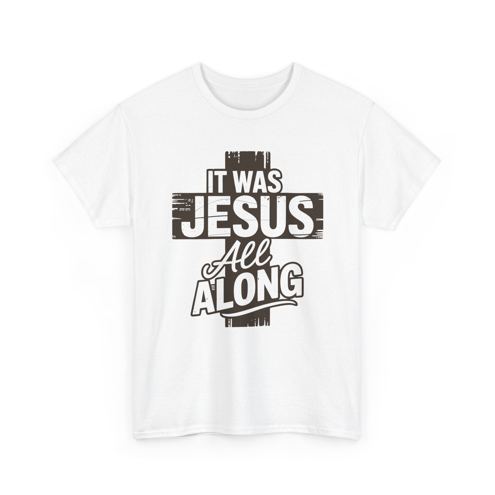 It Was Jesus All Along T-Shirt — Rustic Brown Cross Christian Unisex Cotton Tee