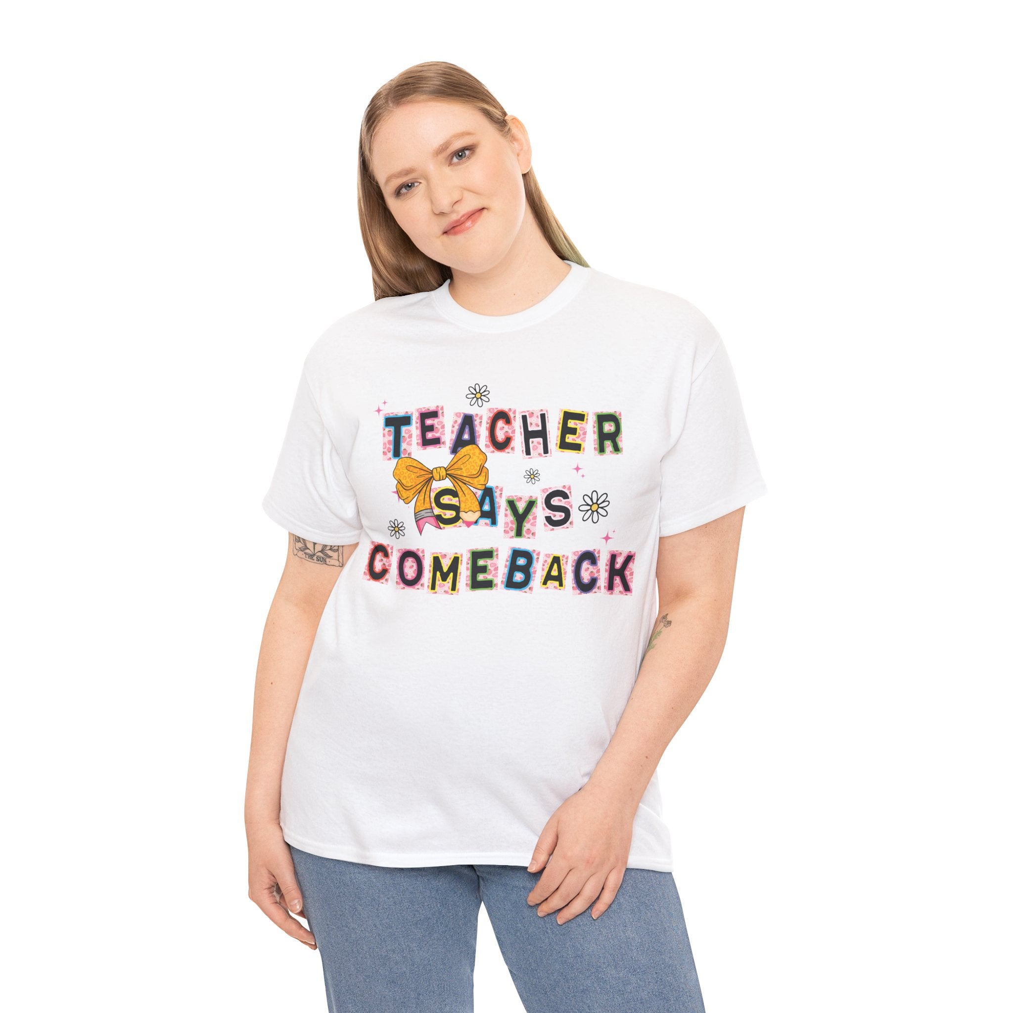 Teacher Says Comeback Unisex Tee
