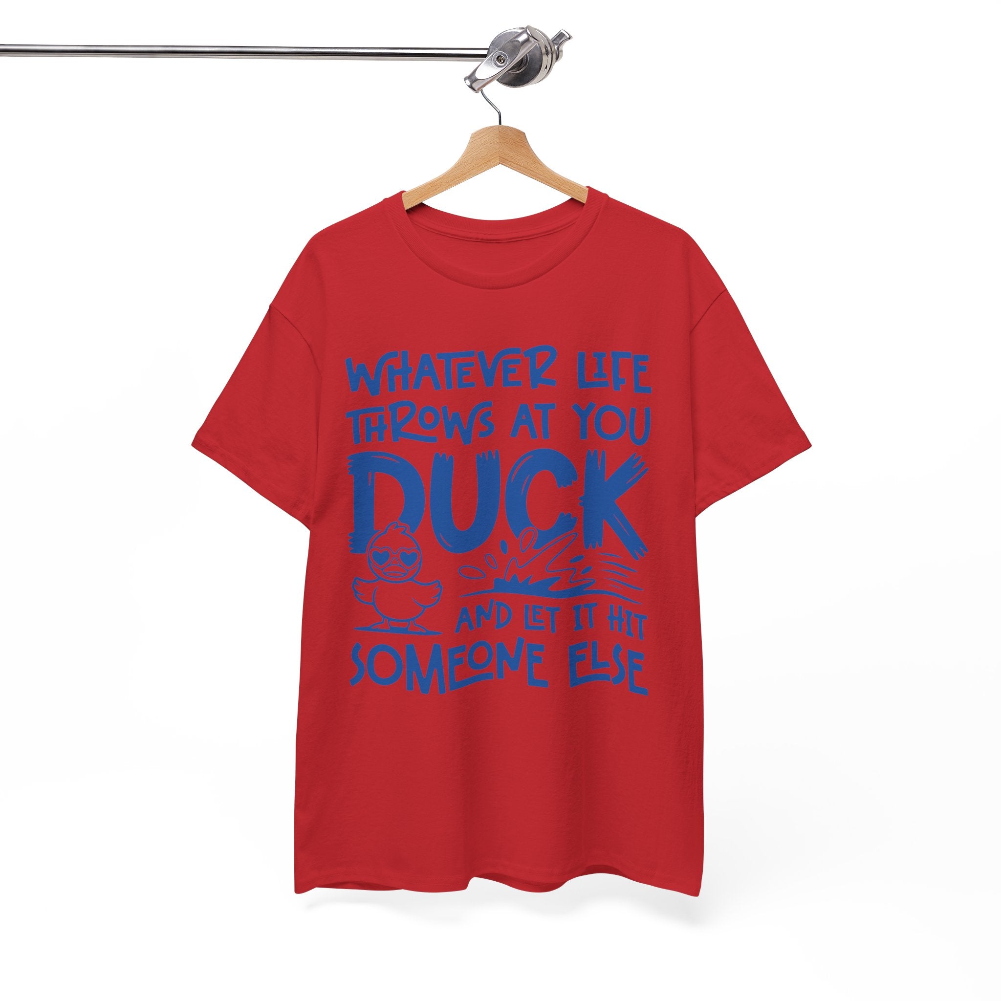 Funny Duck T-Shirt — “Whatever life throws at you, duck and let it hit someone else” Unisex Cotton Tee
