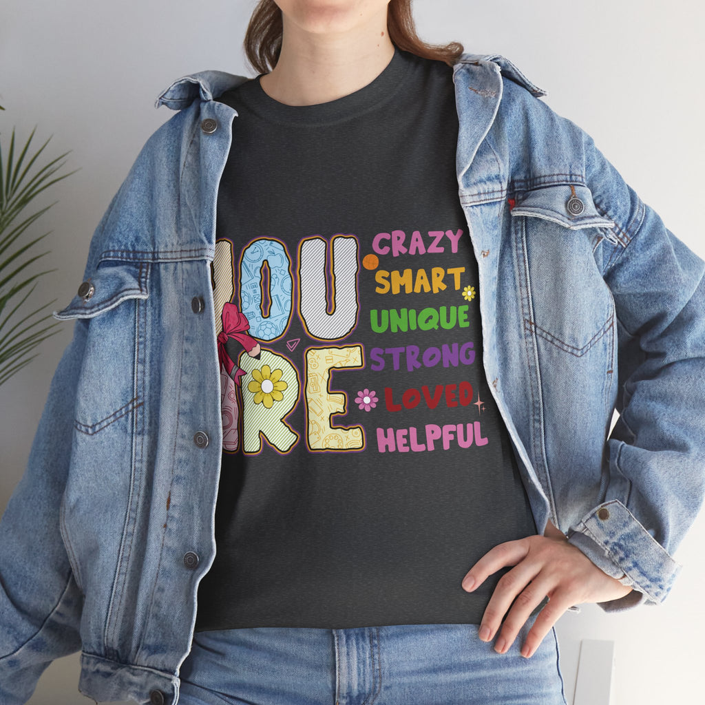 Empowering Quote Unisex Tee - Crazy, Smart, Unique, Strong, Loved, Helpful