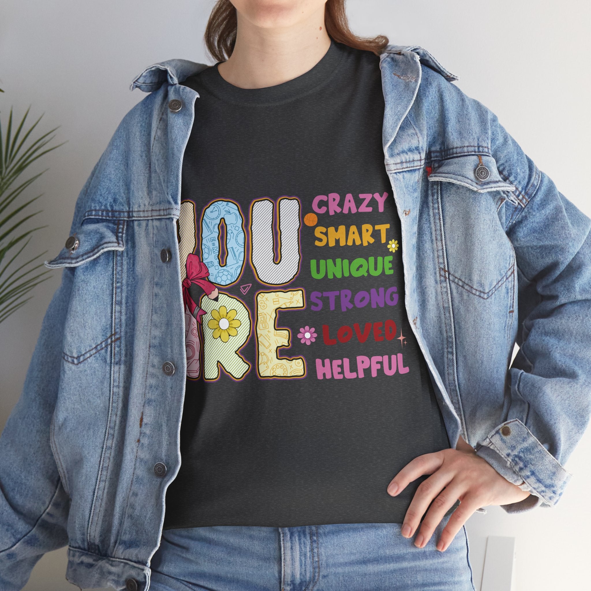 Empowering Quote Unisex Tee - Crazy, Smart, Unique, Strong, Loved, Helpful
