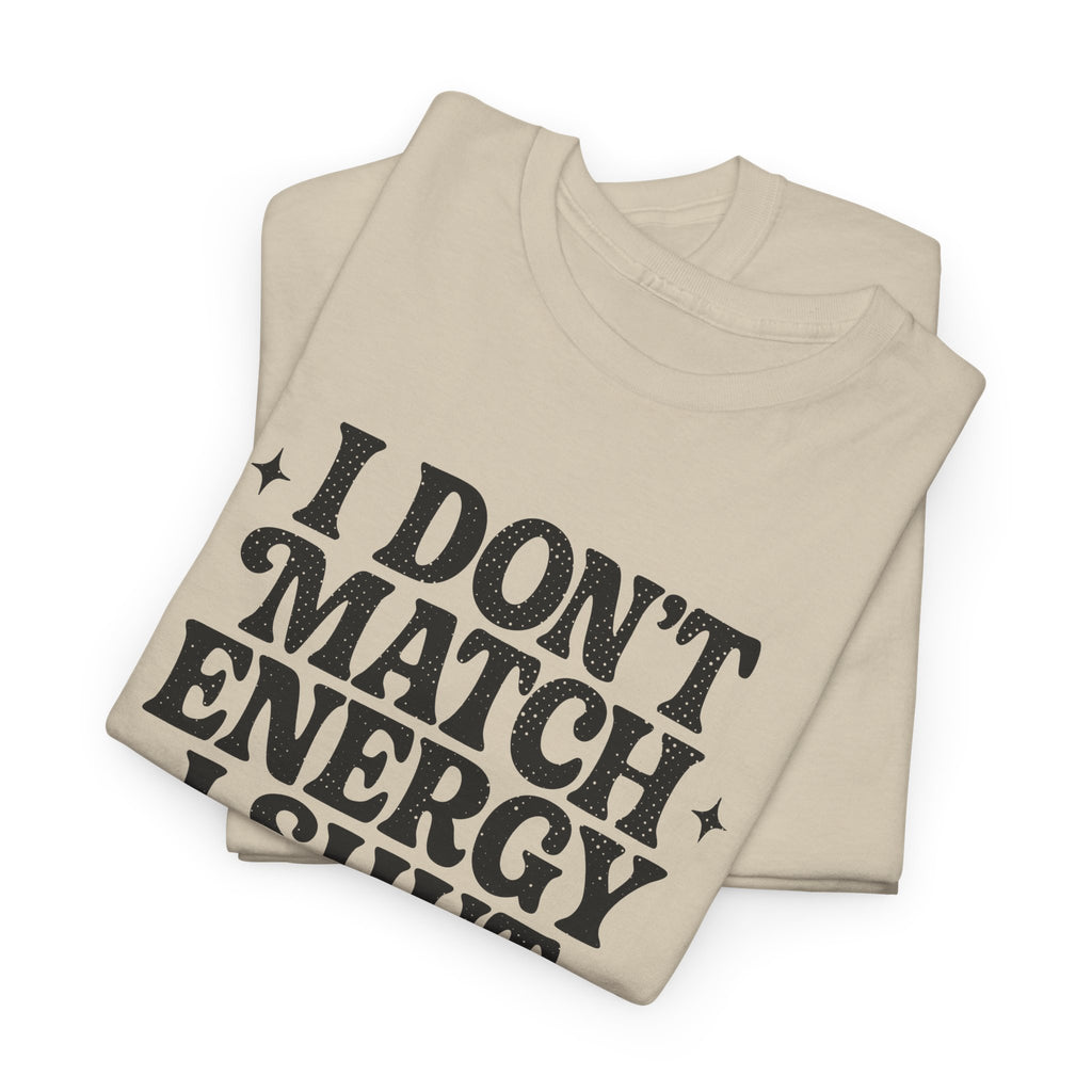 I Don’t Match Energy — Power Off Graphic Unisex Cotton Tee