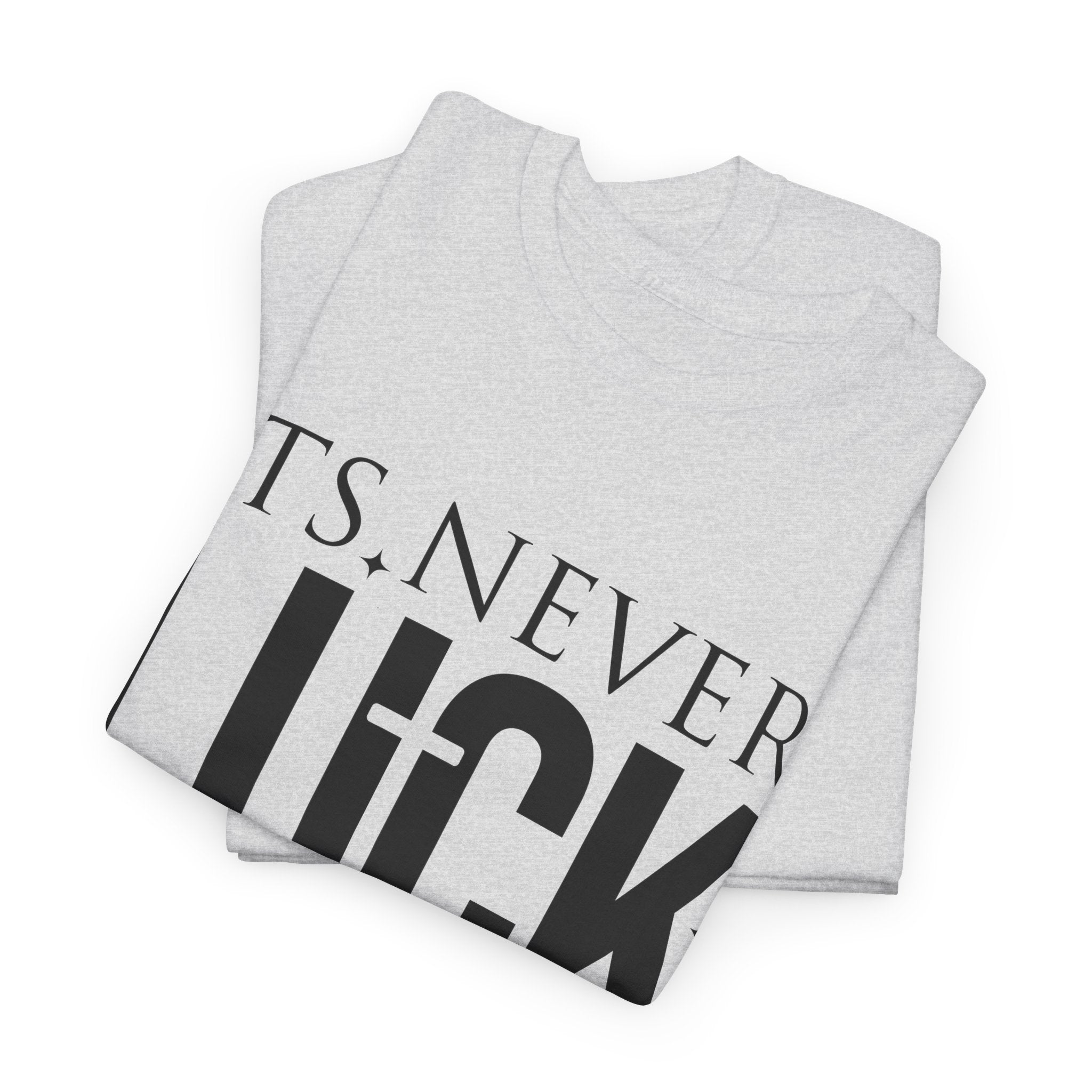 It's Never Luck, It's Always God Tee — Inspirational Christian Unisex Cotton T-Shirt