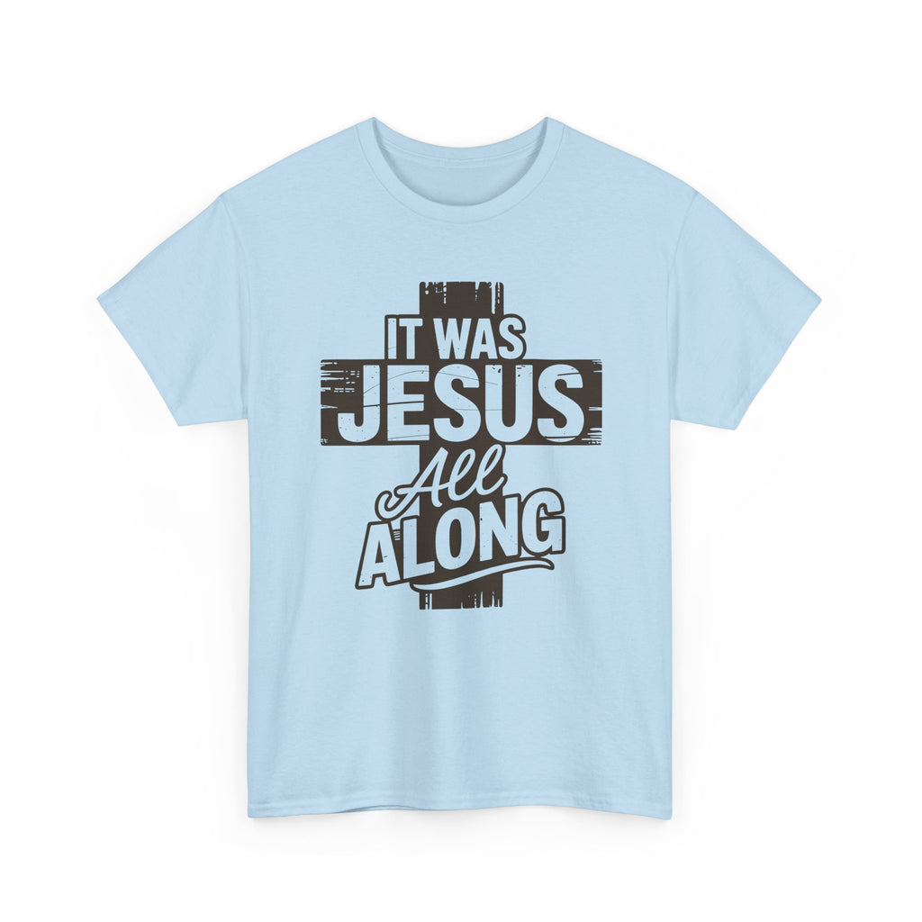 It Was Jesus All Along T-Shirt — Rustic Brown Cross Christian Unisex Cotton Tee