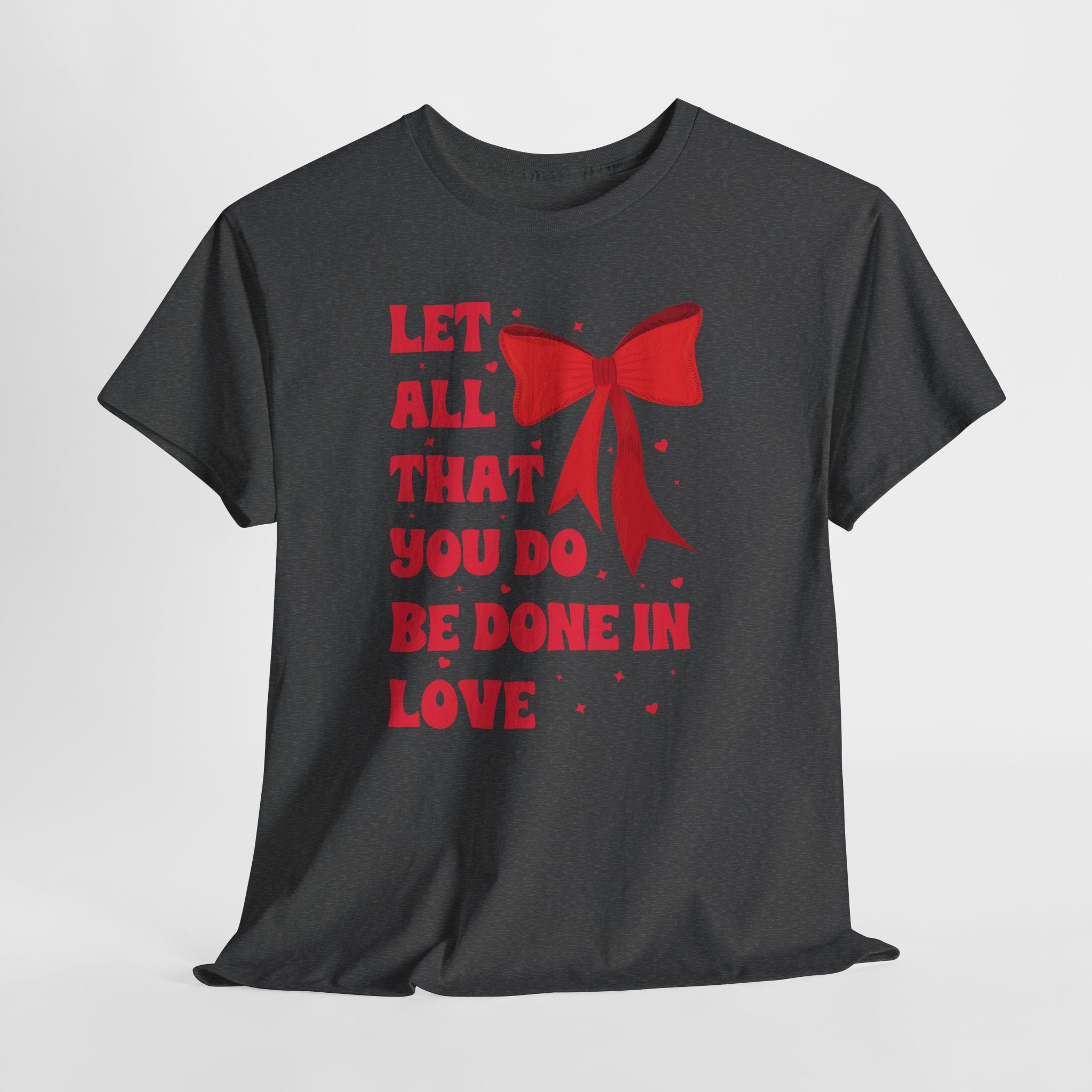 Valentine Tee — "Let All That You Do Be Done in Love" Heart Bow Unisex Cotton Shirt
