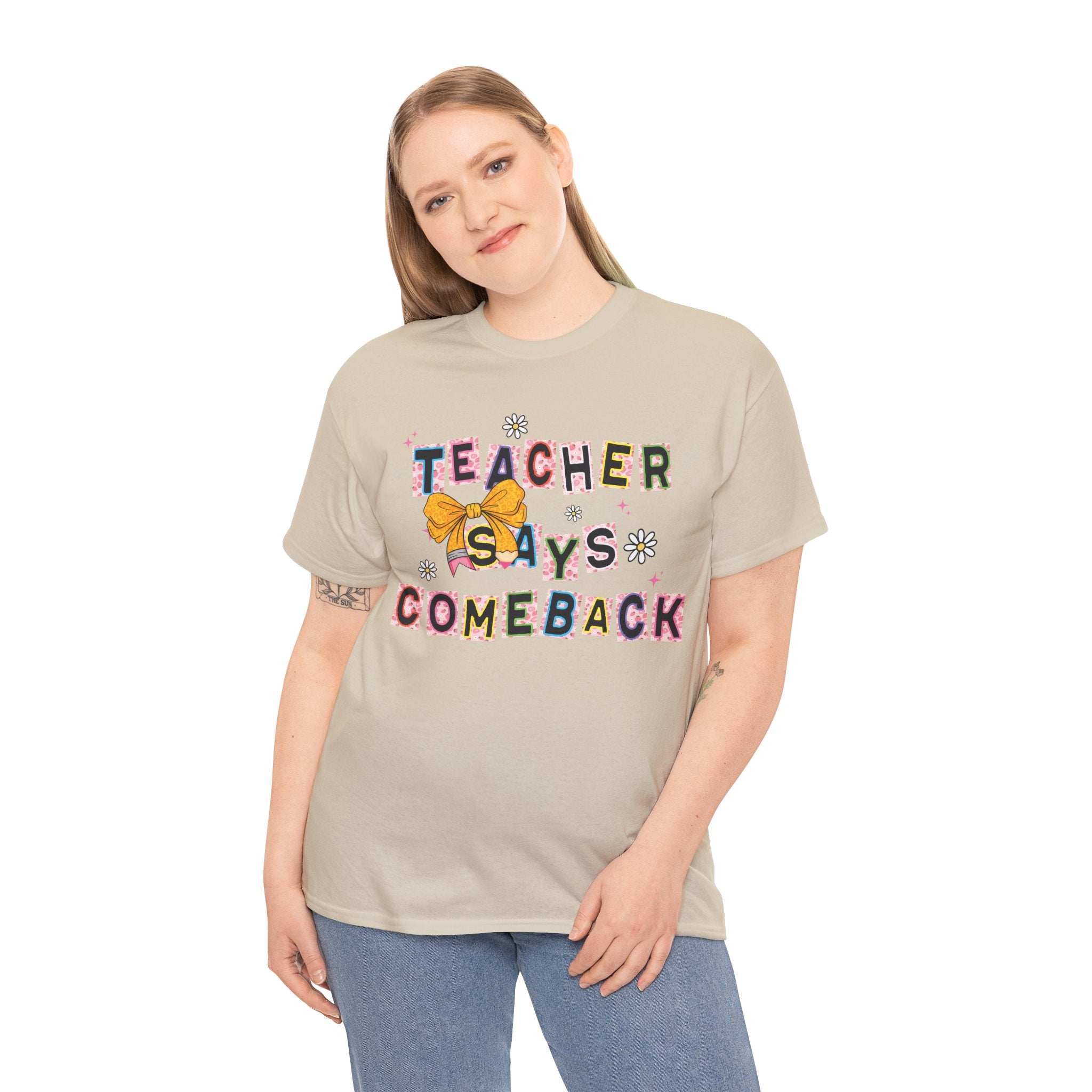 Teacher Says Comeback Unisex Tee