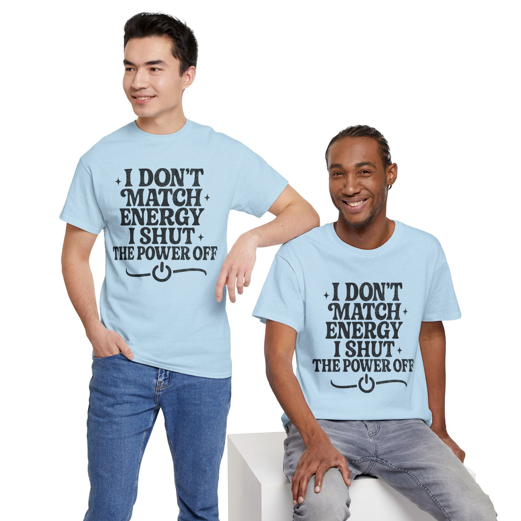 I Don’t Match Energy — Power Off Graphic Unisex Cotton Tee