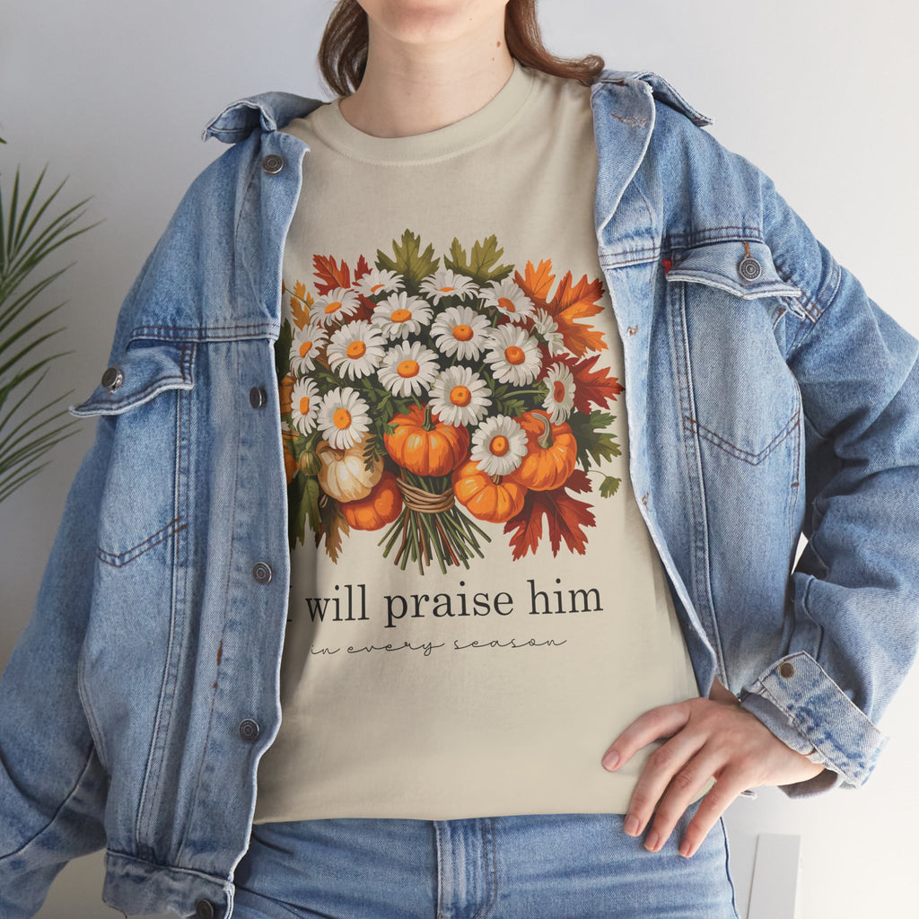 I Will Praise Him In Every Season Fall Floral Unisex Cotton Tee