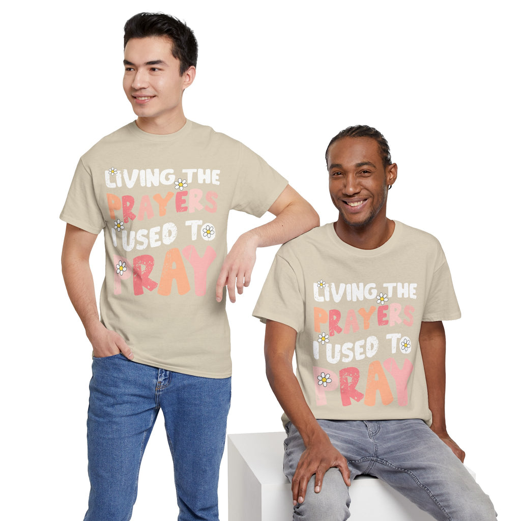 “Living the Prayers I Used to Pray” Daisy Unisex Cotton T-Shirt