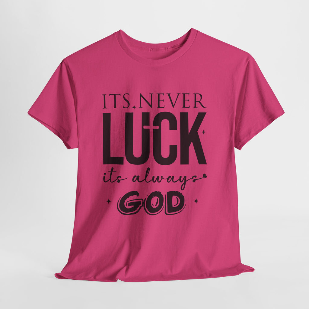 It's Never Luck, It's Always God Tee — Inspirational Christian Unisex Cotton T-Shirt