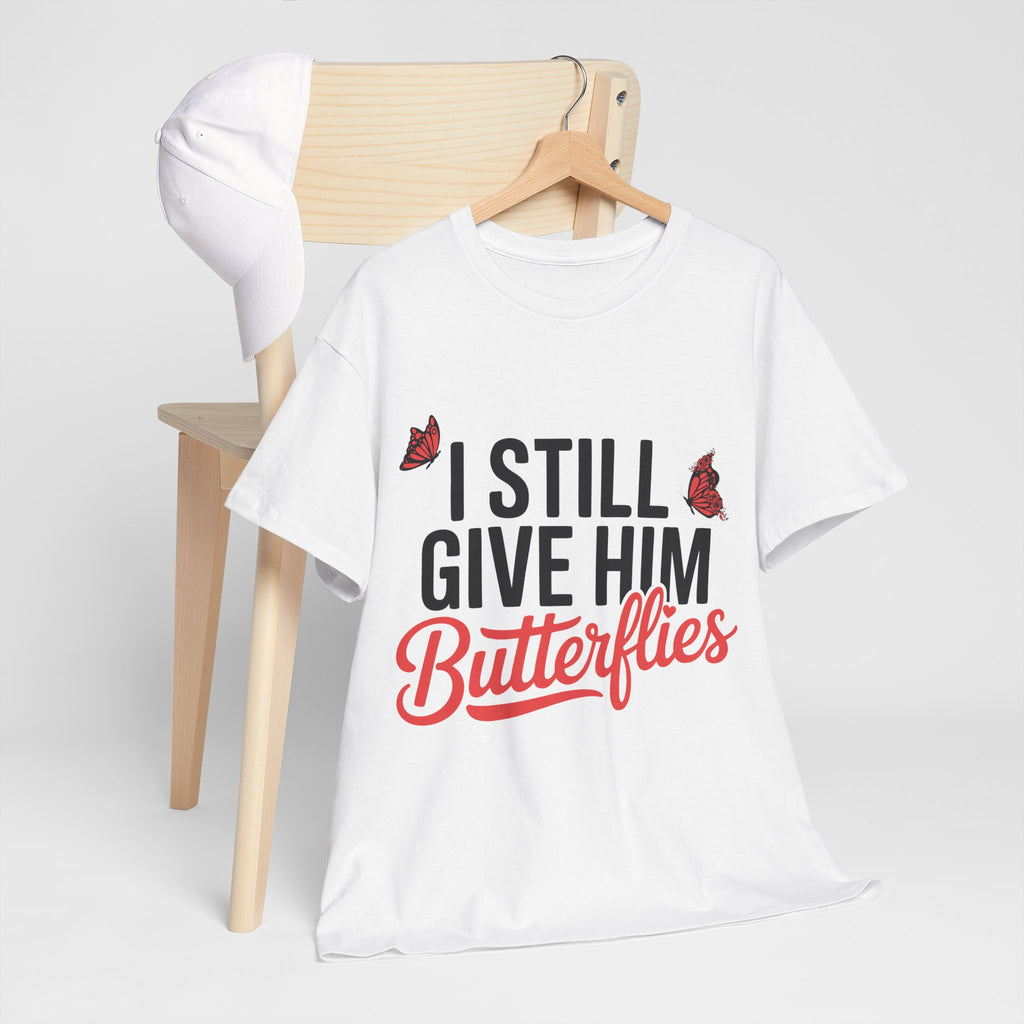 I Still Give Him Butterflies T-Shirt — Romantic Floral Butterfly Unisex Cotton Tee