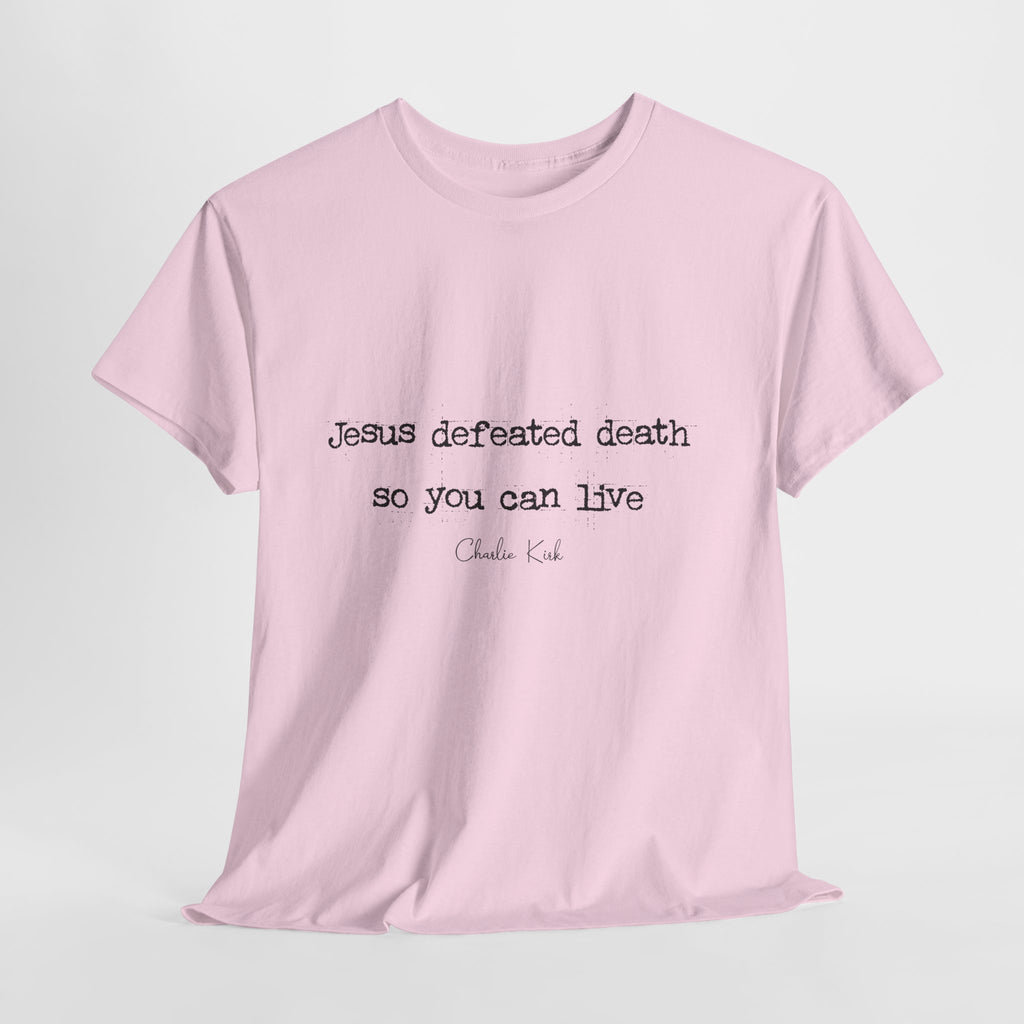 Jesus Defeated Death Tee — Christian Quote Shirt (Charlie Kirk). Unisex Cotton Tee