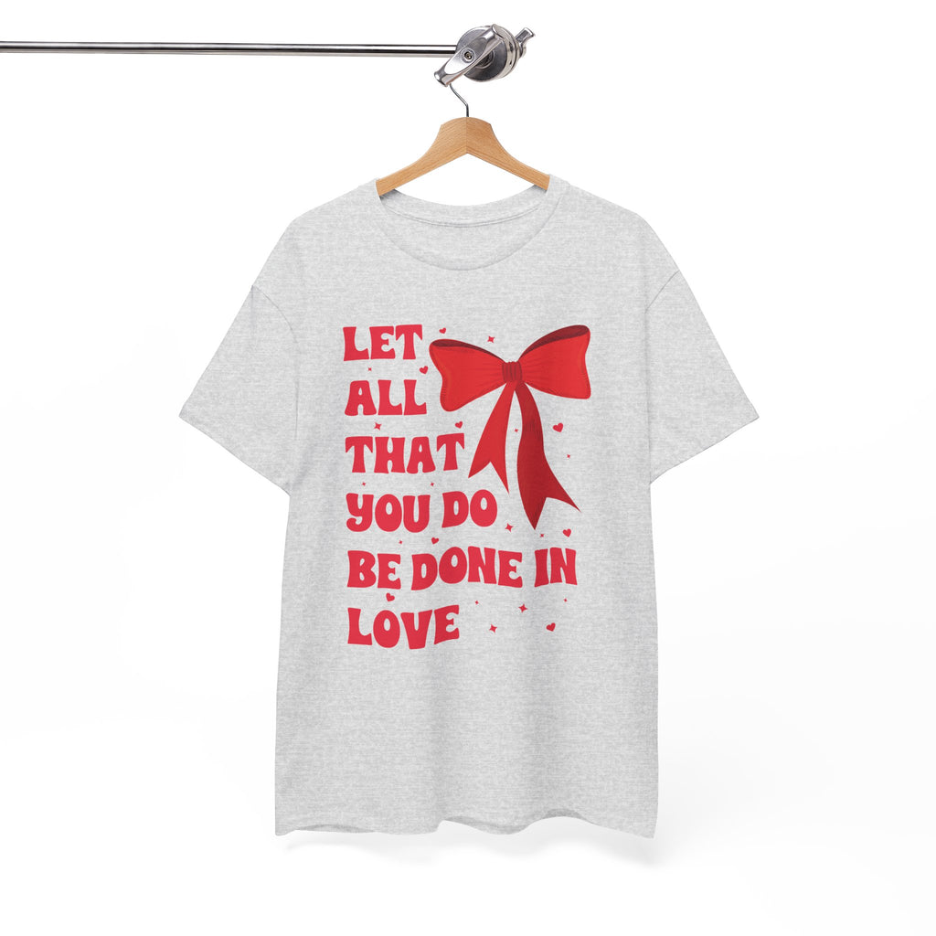 Valentine Tee — "Let All That You Do Be Done in Love" Heart Bow Unisex Cotton Shirt
