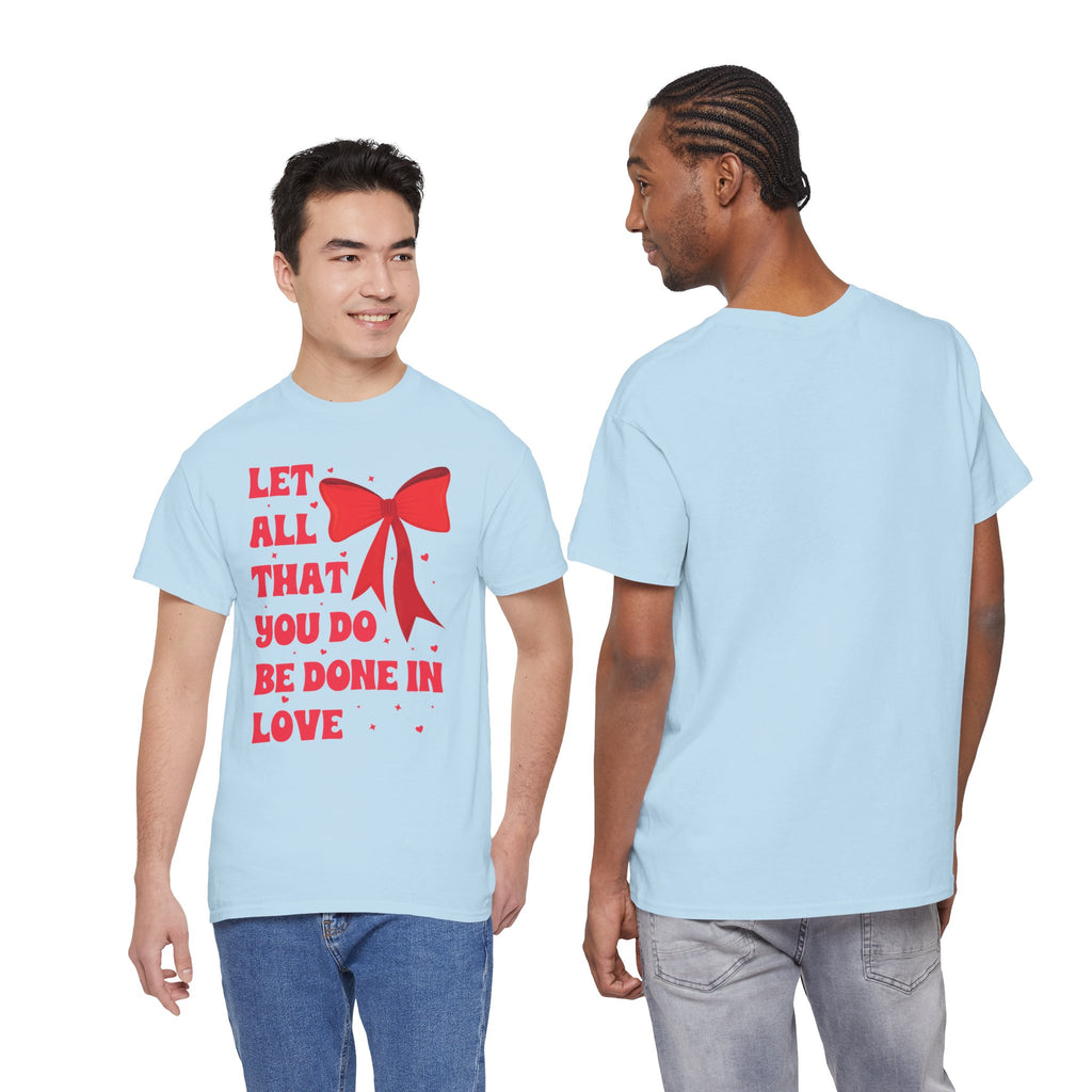 Valentine Tee — "Let All That You Do Be Done in Love" Heart Bow Unisex Cotton Shirt
